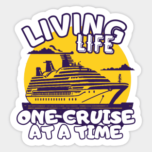 Living Life One Cruise At A Time Cruise Ship Cruising Vacation Souvenir Sticker